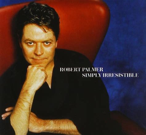 robert palmer simply irresistible|More.